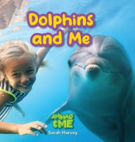 Title: Dolphins and Me: Animals and Me, Author: Sarah  Harvey