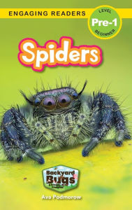 Title: Spiders: Backyard Bugs and Creepy-Crawlies (Engaging Readers, Level Pre-1), Author: Ava Podmorow