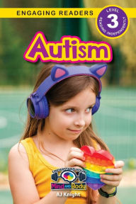 Title: Autism: Understand Your Mind and Body (Engaging Readers, Level 3), Author: AJ Knight