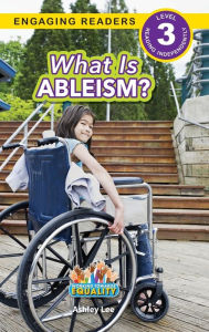 Title: What is Ableism?: Working Towards Equality (Engaging Readers, Level 3), Author: Ashley Lee