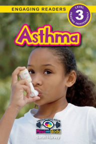 Title: Asthma: Understand Your Mind and Body (Engaging Readers, Level 3), Author: Sarah  Harvey