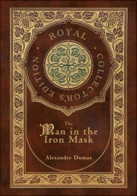 Title: The Man in the Iron Mask (Royal Collector's Edition) (Case Laminate Hardcover with Jacket), Author: Alexandre Dumas