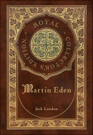 Title: Martin Eden (Royal Collector's Edition) (Case Laminate Hardcover with Jacket), Author: Jack London