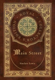 Title: Main Street (Royal Collector's Edition) (Case Laminate Hardcover with Jacket), Author: Sinclair Lewis