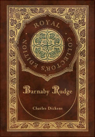 Title: Barnaby Rudge (Royal Collector's Edition) (Case Laminate Hardcover with Jacket), Author: Charles Dickens