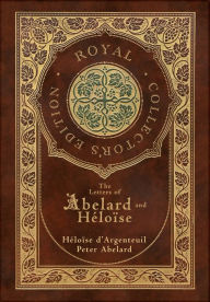 Title: The Letters of Abelard and Heloise (Royal Collector's Edition) (Case Laminate Hardcover with Jacket), Author: Peter Abelard