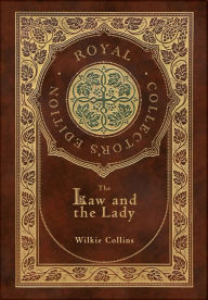 Title: The Law and the Lady (Royal Collector's Edition) (Case Laminate Hardcover with Jacket), Author: Wilkie Collins