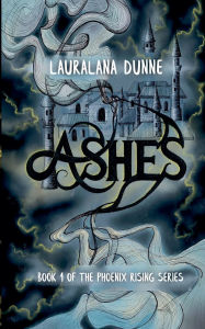 Title: Ashes, Author: Lauralana Dunne
