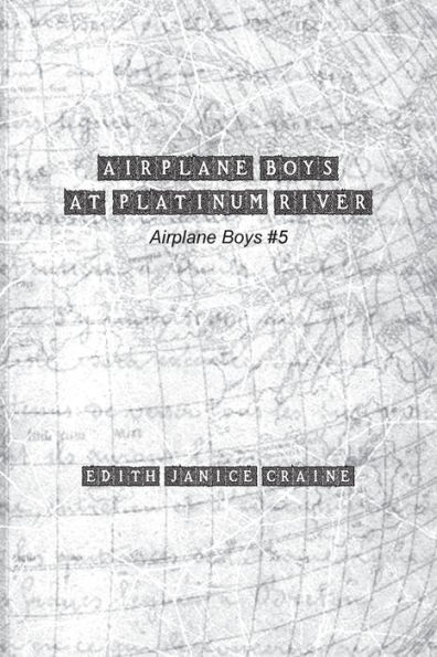 Airplane Boys at Platinum River: Airplane Boys #5