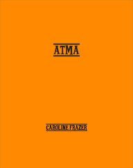 Title: Atma: A Romance, Author: Caroline Frazer