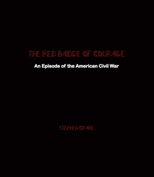 The Red Badge of Courage: An Episode of the American Civil War