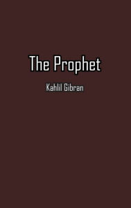 Title: The Prophet, Author: Kahlil Gibran