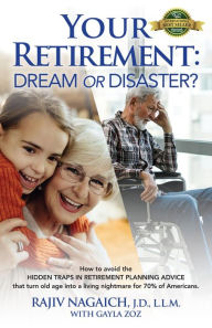 Title: Your Retirement: Dream or Disaster?, Author: Rajiv Nagaich