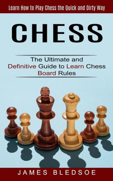 Chess For Beginners : The Easiest Guide to Learn Chess. Know the