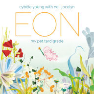 Title: Eon: My Pet Tardigrade, Author: Cybèle Young