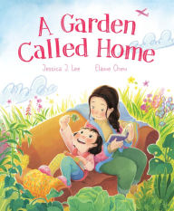 Title: A Garden Called Home, Author: Jessica J. Lee