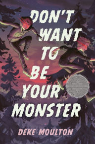 Title: Don't Want to Be Your Monster, Author: Deke Moulton