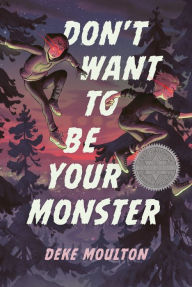 Title: Don't Want to Be Your Monster, Author: Deke Moulton