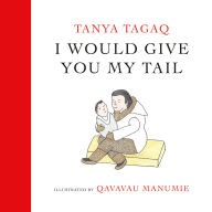 Title: I Would Give You My Tail, Author: Tanya Tagaq