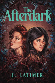 Title: The Afterdark, Author: E. Latimer