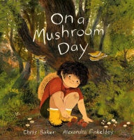 Title: On a Mushroom Day, Author: Chris Baker