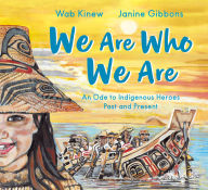 Title: We Are Who We Are: An Ode to Indigenous Heroes Past and Present, Author: Wab Kinew