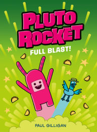 Title: Pluto Rocket: Full Blast! (Pluto Rocket #3), Author: Paul Gilligan