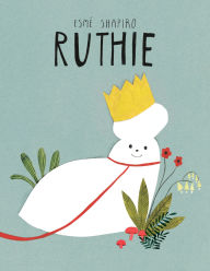 Title: Ruthie, Author: Esmé Shapiro