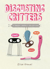Title: Disgusting Critters: A Creepy Crawly Collection, Author: Elise Gravel