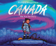 Title: Canada: We Are the Story, Author: Richard Wagamese