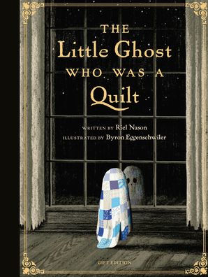 Little Ghost Who Was a Quilt - Gift Edition
