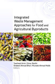 Title: Integrated Waste Management Approaches for Food and Agricultural Byproducts, Author: Tawheed Amin