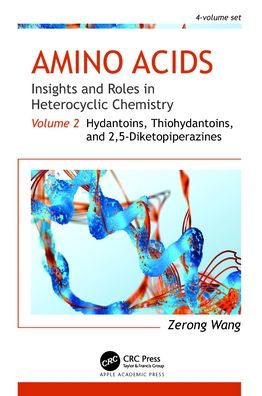 Amino Acids: Insights and Roles in Heterocyclic Chemistry: Volume 2: Hydantoins, Thiohydantoins, and 2,5-Diketopiperazines