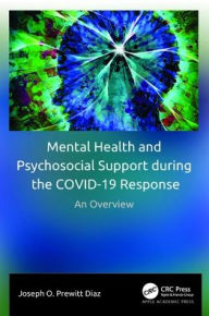 Title: Mental Health and Psychosocial Support during the COVID-19 Response: An Overview, Author: Joseph O. Prewitt Diaz