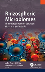 Title: Rhizospheric Microbiomes: The Interconnection between Plant and Soil Health, Author: Mohd. Sayeed Akhtar