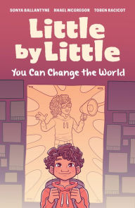 Title: Little by Little: You Can Change the World, Author: Sonya Ballantyne