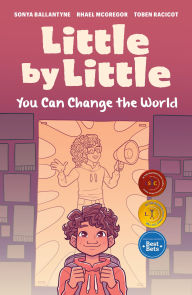 Title: Little by Little: You Can Change the World, Author: Sonya Ballantyne