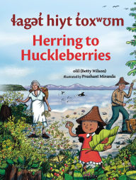 Title: laget hiyt toxwum / Herring to Huckleberries, Author: osil Betty Wilson
