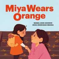 Title: Miya Wears Orange, Author: Wanda John-Kehewin