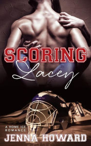 Title: Scoring Lacey, Author: Jenna Howard