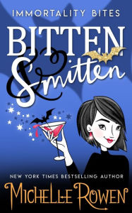 Title: Bitten & Smitten, Author: Michelle Rowen