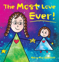Title: The Most Love Ever!, Author: Mary Hoy Schmidt