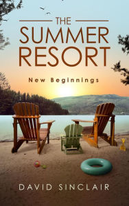 Title: The Summer Resort: New Beginnings, Author: David A Sinclair