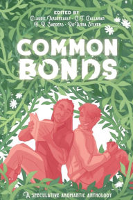 Title: Common Bonds: A Speculative Aromantic Anthology, Author: Claudie Arseneault