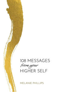 Title: 108 Messages From Your Higher Self, Author: Melanie Phillips