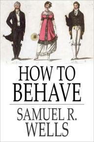 How to Behave: A Pocket Manual of Etiquette and Correct Personal Habits
