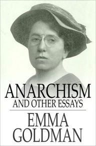 emma goldman anarchism and other essays summary emma goldman anarchism and other essays summary