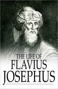 Title: The Life of Flavius Josephus, Author: Flavius Josephus