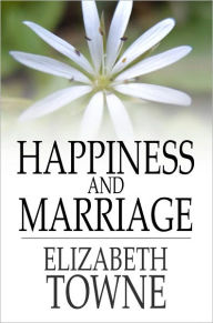 Title: Happiness and Marriage, Author: Elizabeth Towne