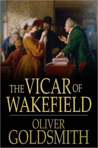 Title: The Vicar of Wakefield: A Tale, Author: Oliver Goldsmith